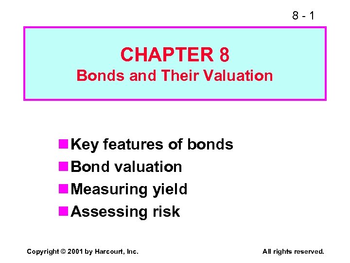 8 -1 CHAPTER 8 Bonds and Their Valuation n Key features of bonds n
