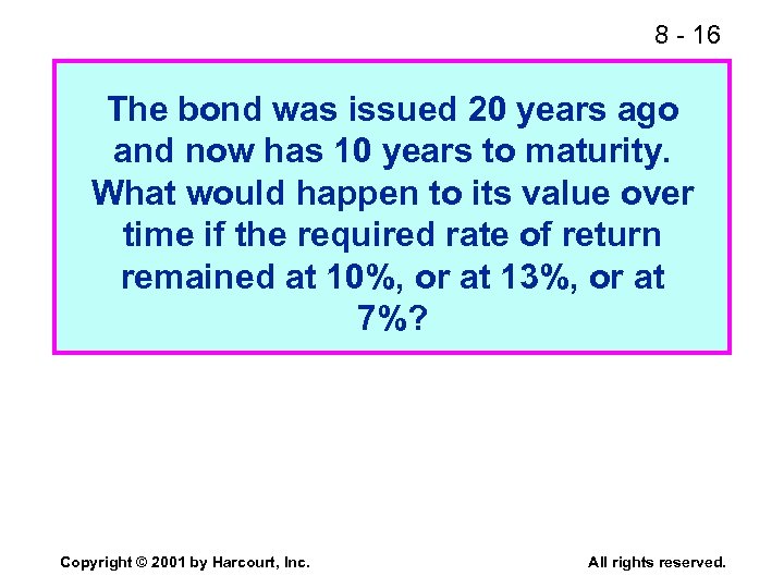8 - 16 The bond was issued 20 years ago and now has 10
