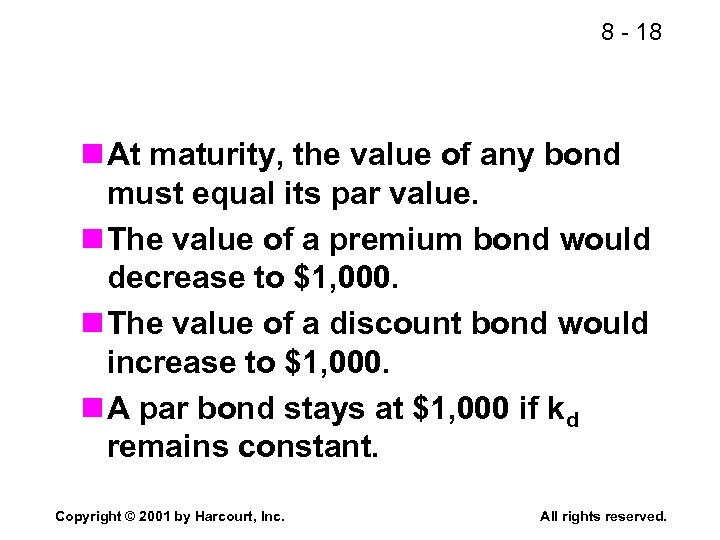 8 - 18 n At maturity, the value of any bond must equal its