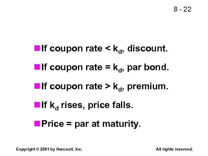 8 - 22 n If coupon rate < kd, discount. n If coupon rate