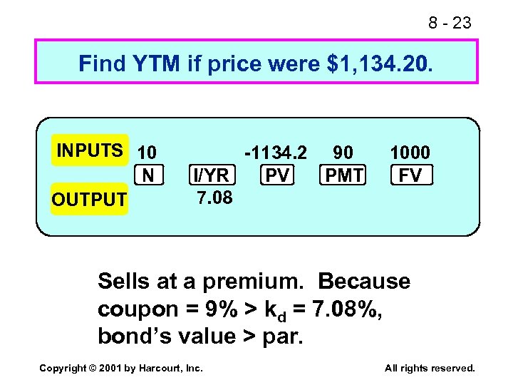 8 - 23 Find YTM if price were $1, 134. 20. INPUTS 10 N
