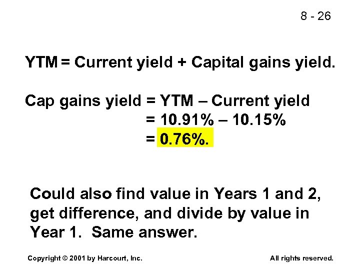 8 - 26 YTM = Current yield + Capital gains yield. Cap gains yield
