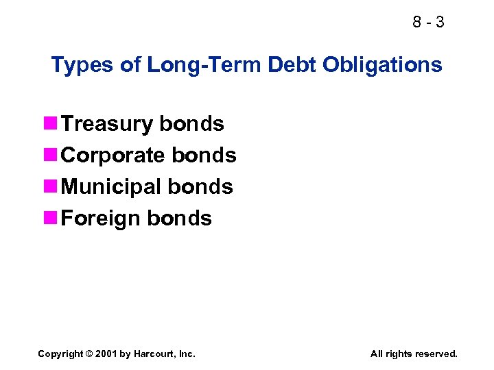 8 -3 Types of Long-Term Debt Obligations n Treasury bonds n Corporate bonds n