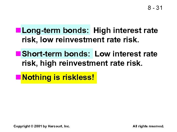 8 - 31 n Long-term bonds: High interest rate risk, low reinvestment rate risk.