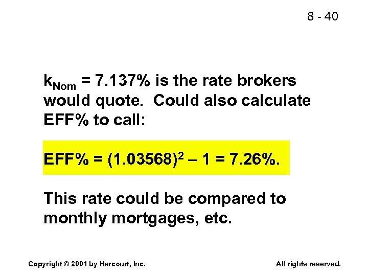 8 - 40 k. Nom = 7. 137% is the rate brokers would quote.