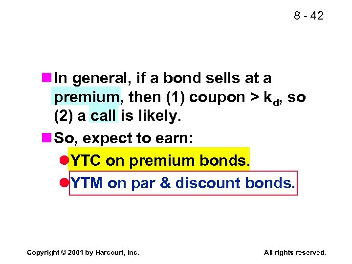 8 - 42 n In general, if a bond sells at a premium, then