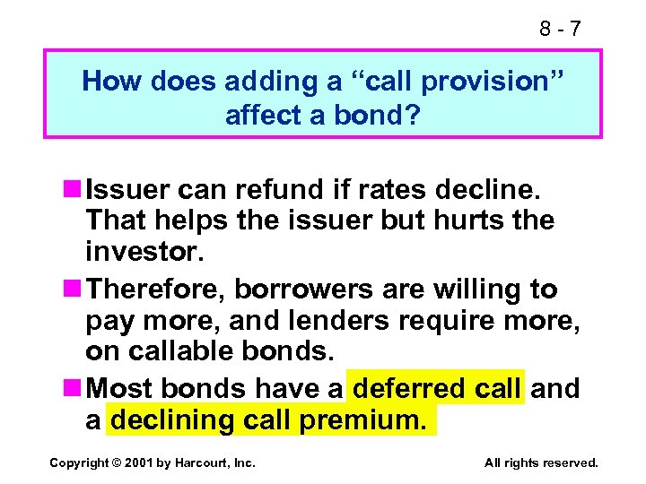 8 -7 How does adding a “call provision” affect a bond? n Issuer can