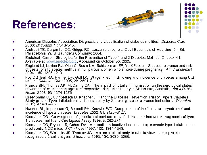 References: l l l American Diabetes Association: Diagnosis and classification of diabetes mellitus. Diabetes