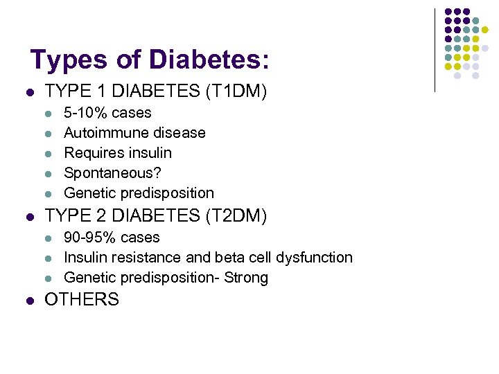 Types of Diabetes: l TYPE 1 DIABETES (T 1 DM) l l l TYPE