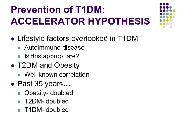 Prevention of T 1 DM: ACCELERATOR HYPOTHESIS l Lifestyle factors overlooked in T 1