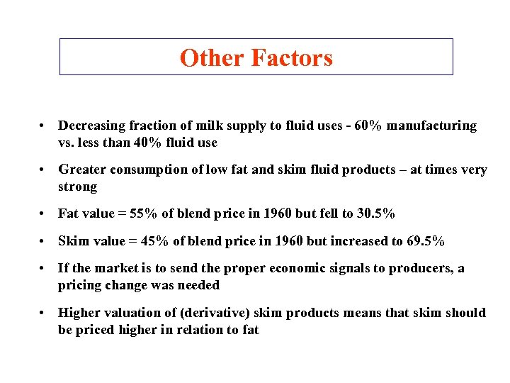 Other Factors • Decreasing fraction of milk supply to fluid uses - 60% manufacturing