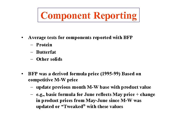 Component Reporting • Average tests for components reported with BFP – Protein – Butterfat