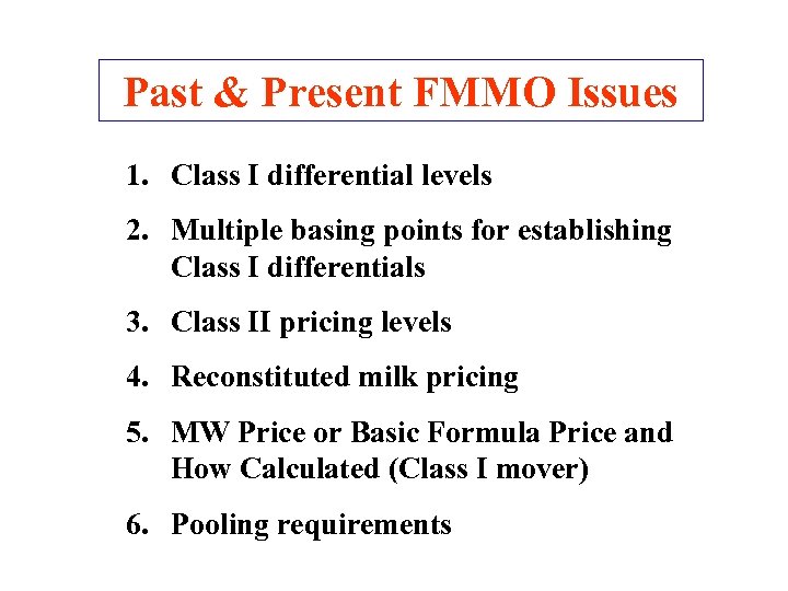 Past & Present FMMO Issues 1. Class I differential levels 2. Multiple basing points