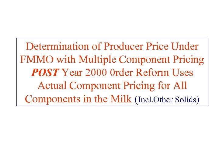 Determination of Producer Price Under FMMO with Multiple Component Pricing POST Year 2000 0