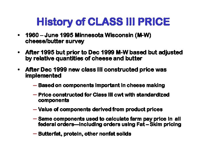 History of CLASS III PRICE • 1960 – June 1995 Minnesota Wisconsin (M-W) cheese/butter
