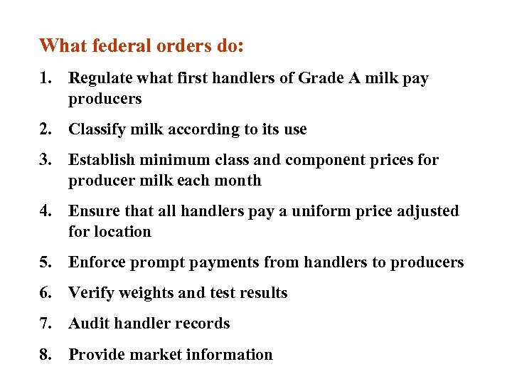 What federal orders do: 1. Regulate what first handlers of Grade A milk pay
