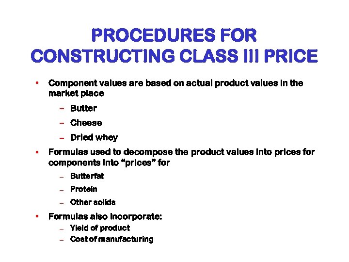 PROCEDURES FOR CONSTRUCTING CLASS III PRICE • Component values are based on actual product