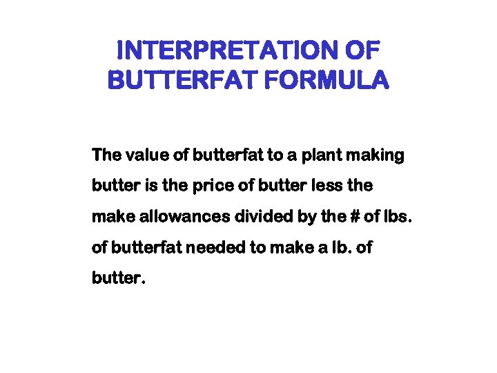 INTERPRETATION OF BUTTERFAT FORMULA The value of butterfat to a plant making butter is
