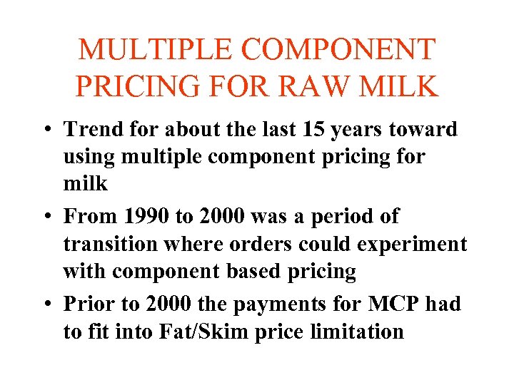 MULTIPLE COMPONENT PRICING FOR RAW MILK • Trend for about the last 15 years