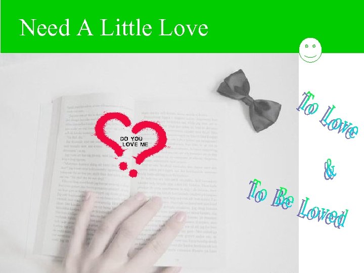 Need A Little Love Hi, My College! 