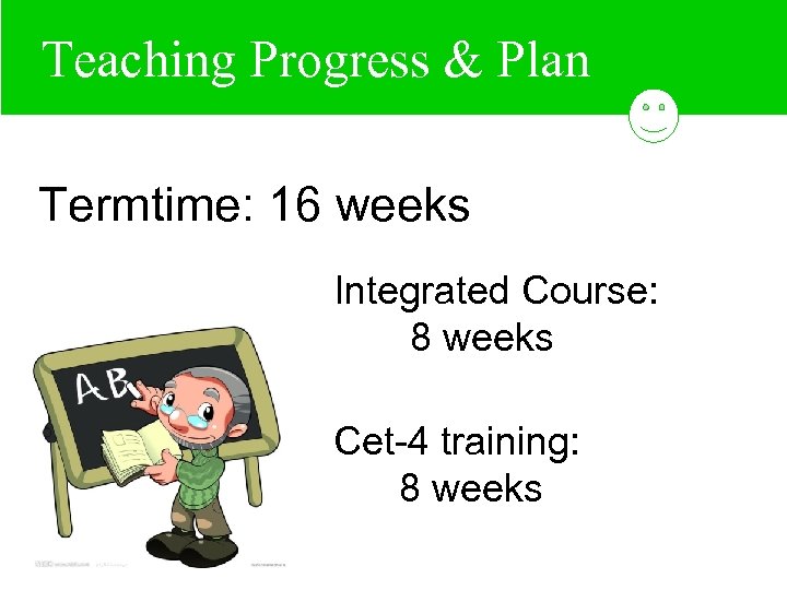 Hi, My College! & Plan Teaching Progress Termtime: 16 weeks Integrated Course: 8 weeks