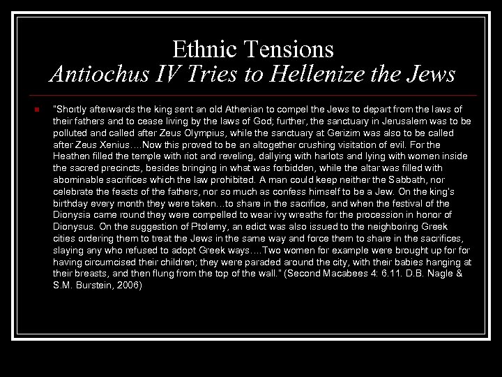 Ethnic Tensions Antiochus IV Tries to Hellenize the Jews n “Shortly afterwards the king