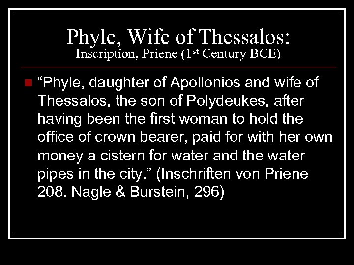 Phyle, Wife ofst. Thessalos: Inscription, Priene (1 Century BCE) n “Phyle, daughter of Apollonios