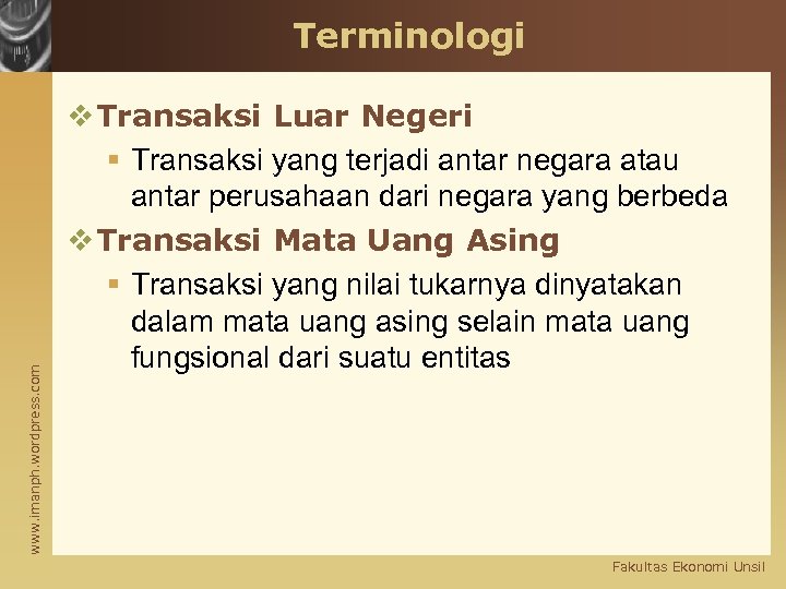 www. imanph. wordpress. com Terminologi v Transaksi Luar Negeri § Transaksi yang terjadi antar