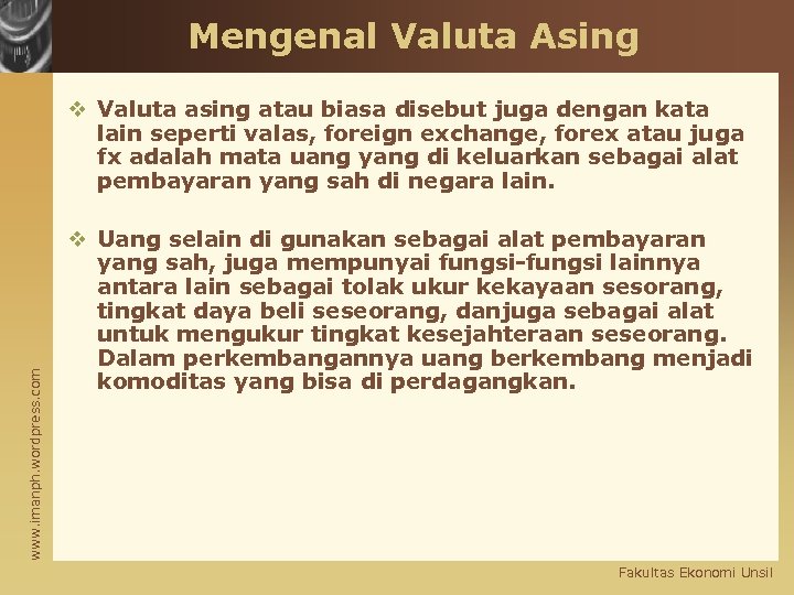 Mengenal Valuta Asing www. imanph. wordpress. com v Valuta asing atau biasa disebut juga