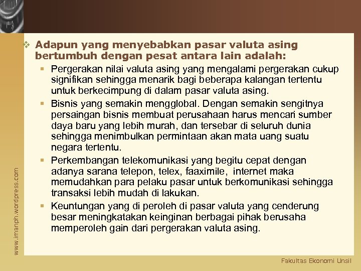 www. imanph. wordpress. com v Adapun yang menyebabkan pasar valuta asing bertumbuh dengan pesat