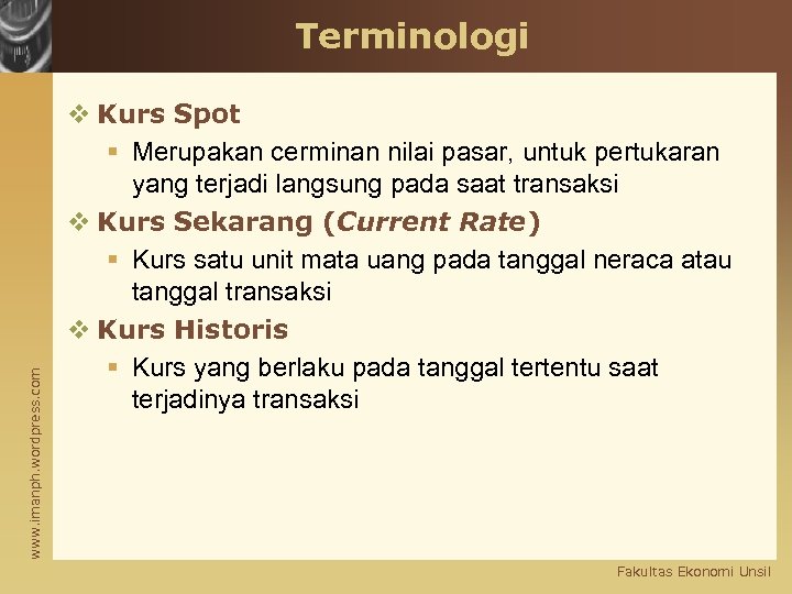 www. imanph. wordpress. com Terminologi v Kurs Spot § Merupakan cerminan nilai pasar, untuk