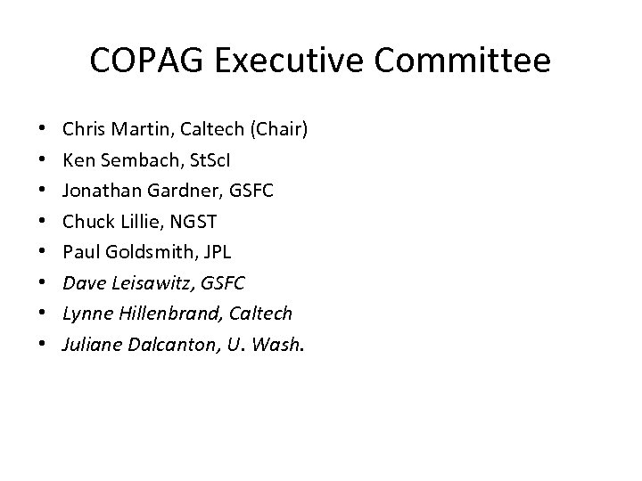 COPAG Executive Committee • • Chris Martin, Caltech (Chair) Ken Sembach, St. Sc. I