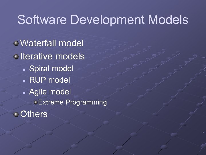 Software Development Models Waterfall model Iterative models n n n Spiral model RUP model