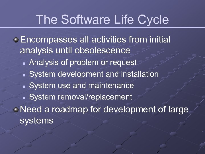 The Software Life Cycle Encompasses all activities from initial analysis until obsolescence n n