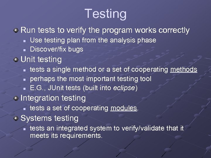 Testing Run tests to verify the program works correctly n n Use testing plan