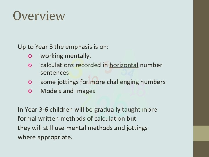 Overview Up to Year 3 the emphasis is on: o working mentally, o calculations