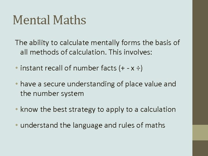 Mental Maths The ability to calculate mentally forms the basis of all methods of