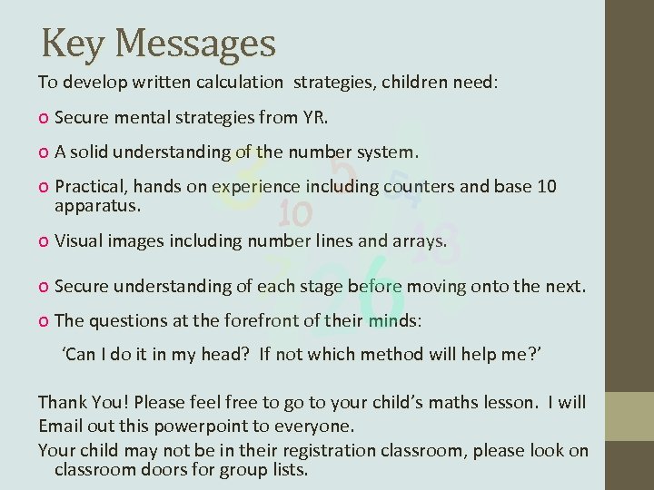 Key Messages To develop written calculation strategies, children need: o Secure mental strategies from