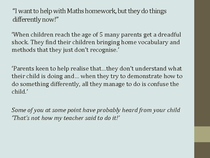 “I want to help with Maths homework, but they do things differently now!” ‘When