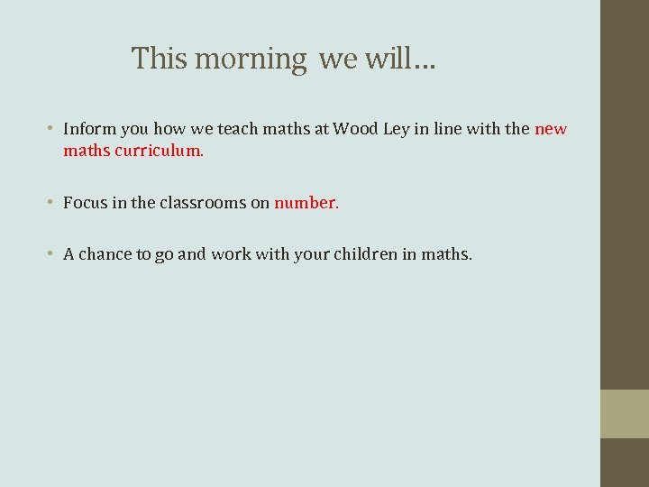 This morning we will… • Inform you how we teach maths at Wood Ley