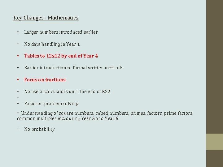 Key Changes - Mathematics • Larger numbers introduced earlier • No data handling in