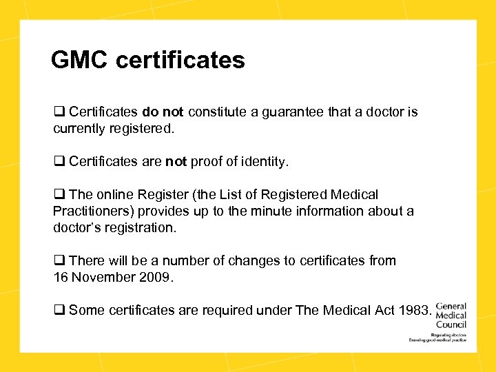 GMC certificates q Certificates do not constitute a guarantee that a doctor is currently