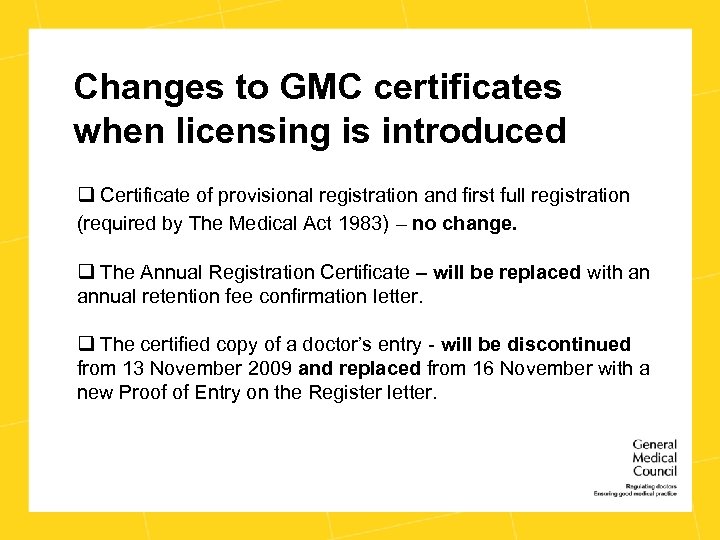 Changes to GMC certificates when licensing is introduced q Certificate of provisional registration and