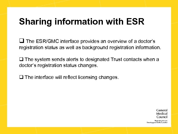 Sharing information with ESR q The ESR/GMC interface provides an overview of a doctor’s