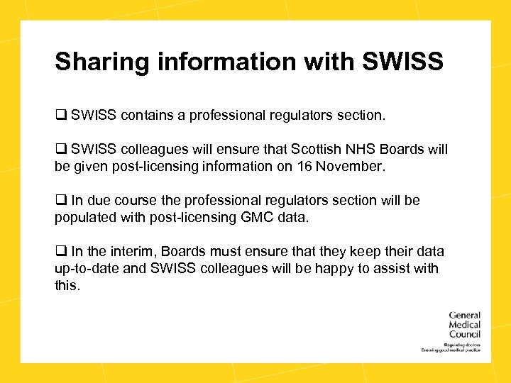 Sharing information with SWISS q SWISS contains a professional regulators section. q SWISS colleagues