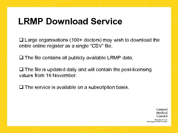 LRMP Download Service q Large organisations (100+ doctors) may wish to download the entire