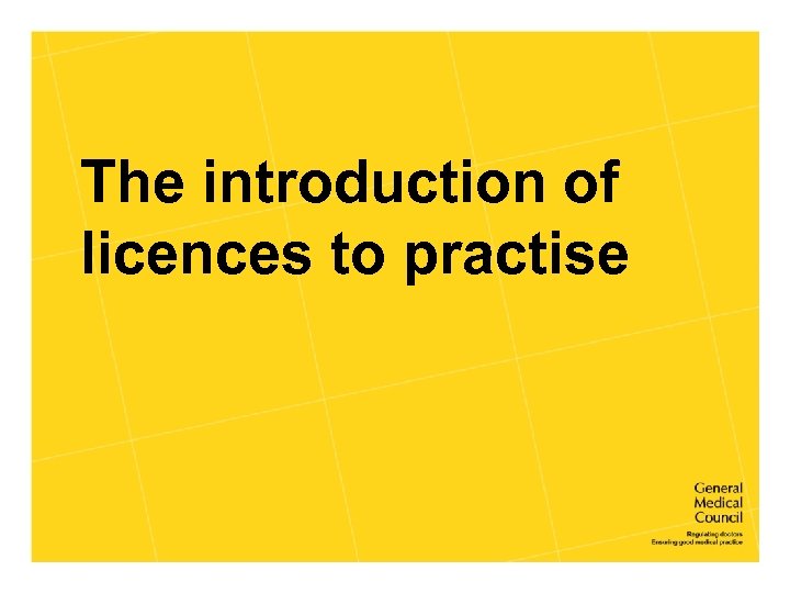 The introduction of licences to practise 