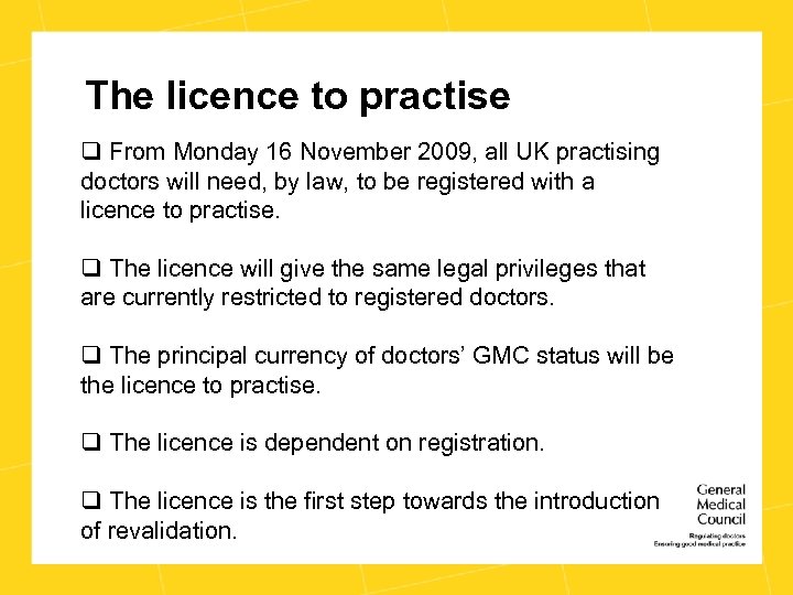 The licence to practise q From Monday 16 November 2009, all UK practising doctors