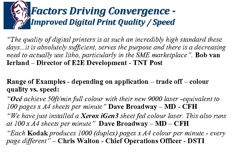 Factors Driving Convergence Improved Digital Print Quality / Speed “The quality of digital printers