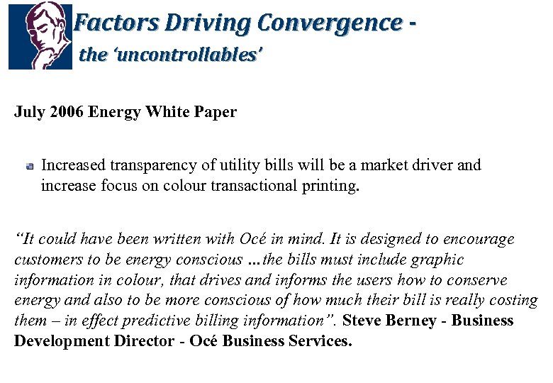 Factors Driving Convergence the ‘uncontrollables’ July 2006 Energy White Paper Increased transparency of utility